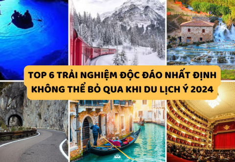 Top 6 Trải Nghiệm Độc Đáo Nhất Định Không Thể Bỏ Qua Khi Du Lịch Ý 2024